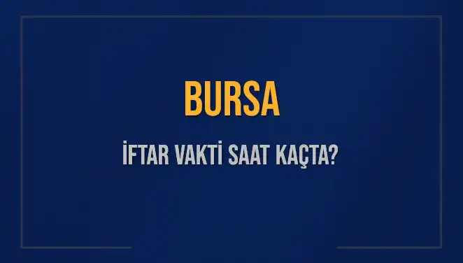 Bursa İftar Vakti: 5 Mart 2025'te Akşam Ezanı Saat Kaçta?