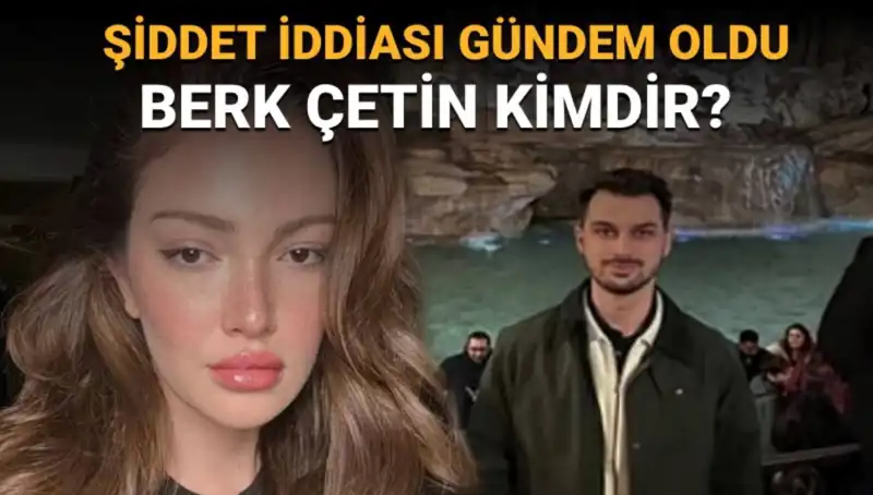 Danla Bilic'in Eski Sevgilisi Berk Çetin Kimdir? Şiddet İddialarıyla Gündemde!