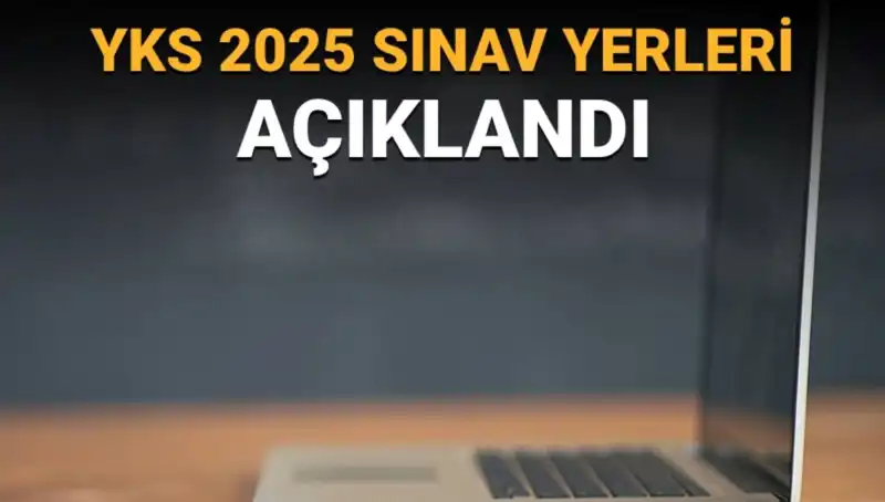 YKS 2025 Sınav Yerleri Açıklandı: İşte Bilmeniz Gerekenler
