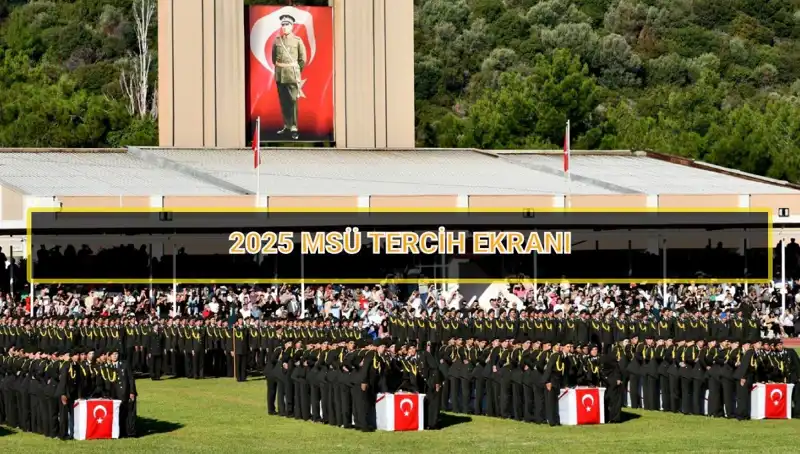 2025 MSÜ Tercih Süreci: Son Tarihler ve Ayrıntılar