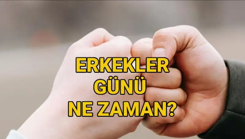 2025'te Erkekler Günü Ne Zaman? Türkiye'de Kutlanıyor mu?
