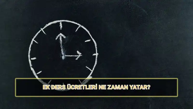 2025'te Öğretmenlerin Ek Ders Ücretleri: Ne Zaman ve Ne Kadar?