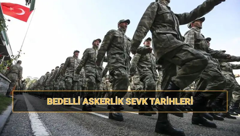 2025'te Bedelli Askerlik Sevk Tarihleri Açıklandı: Merak Ettikleriniz