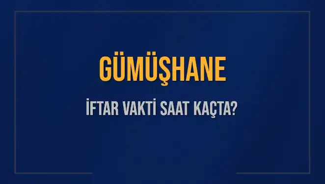 Gümüşhane İftar Vakti: Ramazan'da Hangi Saatte İftar Yapmalıyız?
