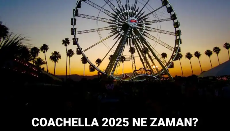 Coachella Festivali 2025: Müzik, Sanat ve Eğlencenin Zirvesi