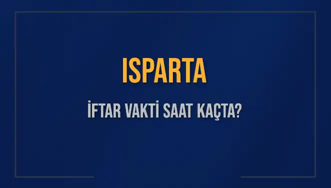Isparta'da İftar Saati Ne Zaman? 5 Mart 2025 Detayları