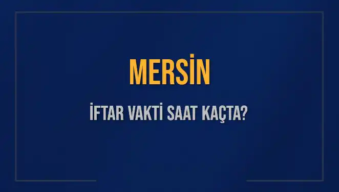Mersin İftar Vakti İçin Heyecanlı Bekleyiş: Saat Kaçta Okunacak?
