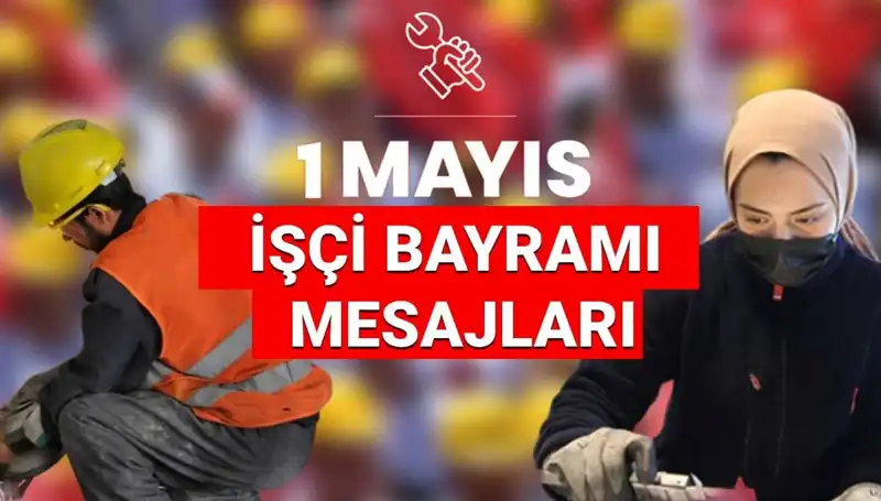 : 1 Mayıs İşçi Bayramı 2025: Dayanışma Temalı Mesajlar ve Sözler