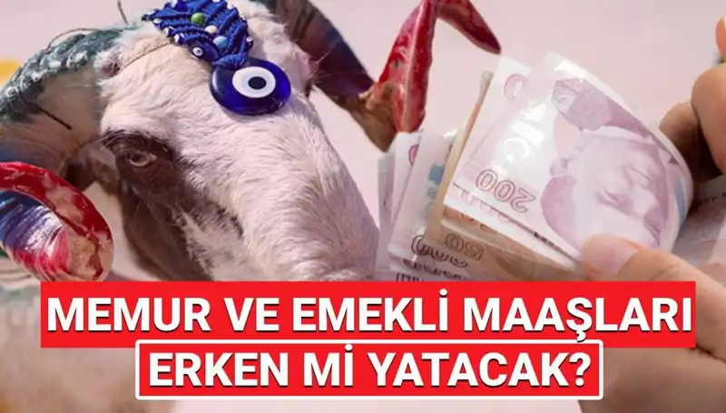 Emeklilerin ve Memurların Temmuz Maaşları Bayram Öncesi Yatacak mı?