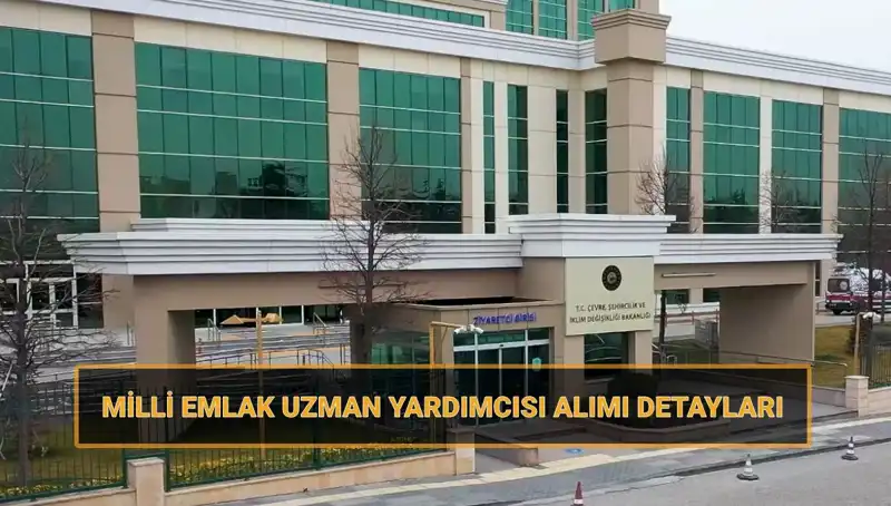 2025’te Milli Emlak Uzman Yardımcısı Alımı: Başvurular ve Sınav Tarihleri Açıklandı