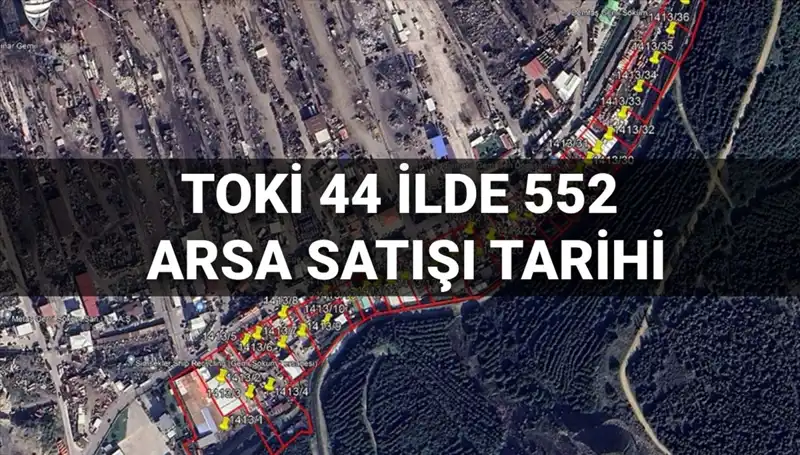 TOKİ'den 44 İlde 552 Arsa Satışı! Tarih ve Detaylar Açıklandı