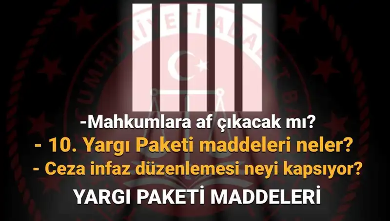 Af Yasasında Son Gelişmeler: 10. Yargı Paketi Ne Zaman Onaylanacak?