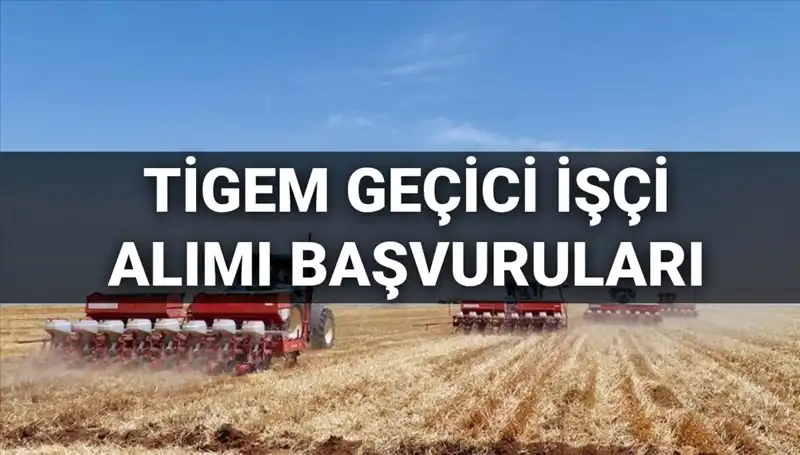 TİGEM 2025 Geçici İşçi Alımı Başvuruları İçin Geri Sayım Başladı!